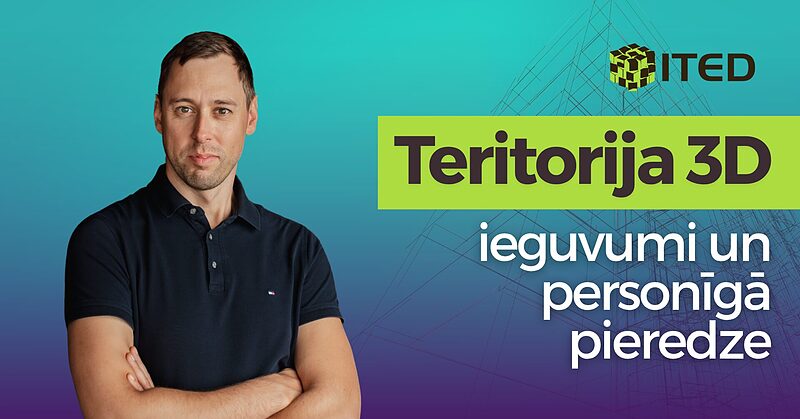 Teritorija 3D - ieguvumi un personīgā pieredze